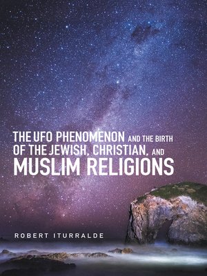 cover image of The Ufo Phenomenon and the  Birth of the Jewish, Christian, and Muslim Religions